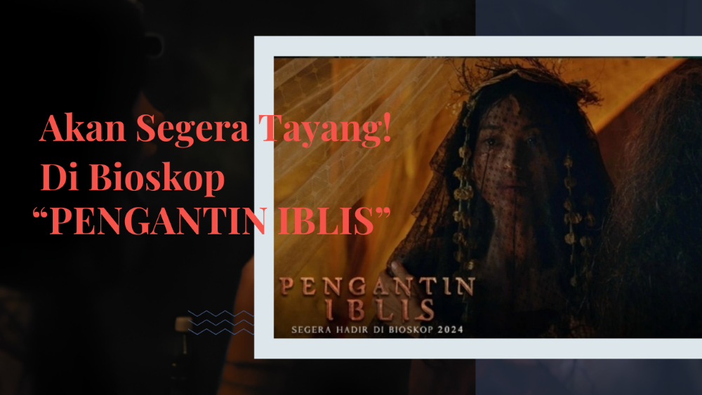 Akan Tayang Segera Di Bioskop Film Horor Terbaru Pengantin Iblis