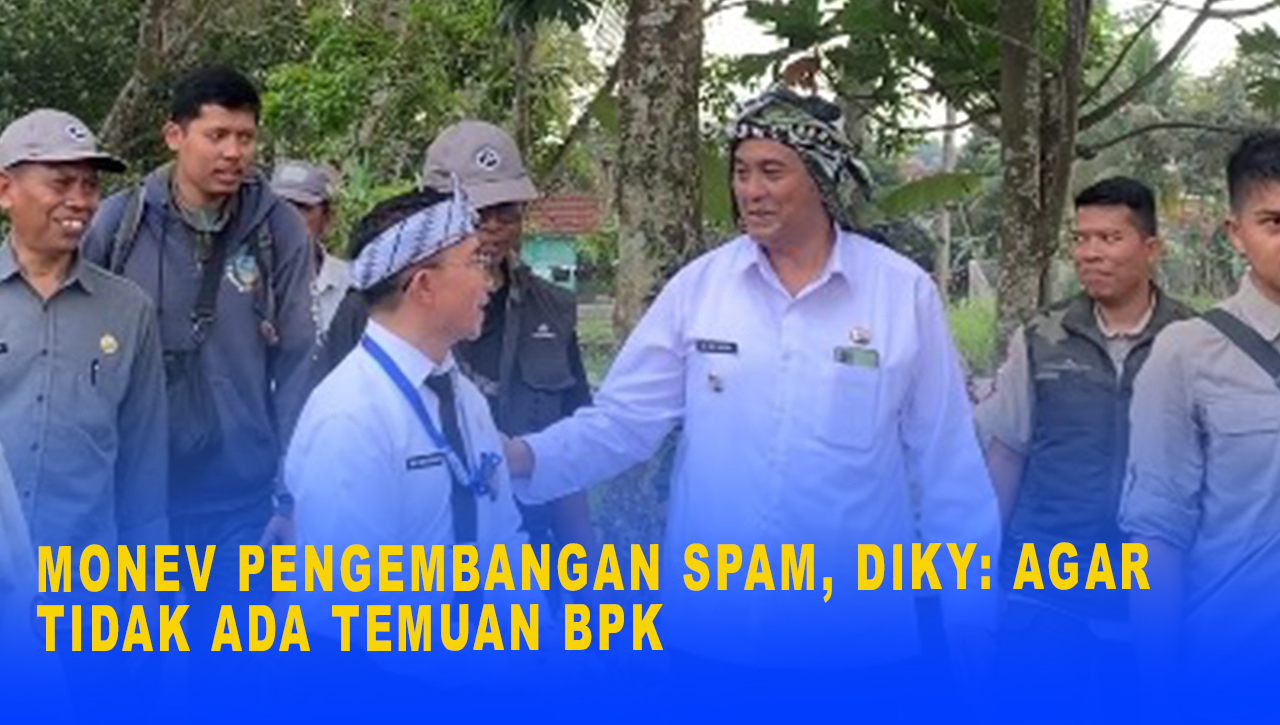 Monev Pengembangan Program SPAM, Wakil Wali Kota Tasikmalaya Sebut Agar Tidak Ada Temuan BPK