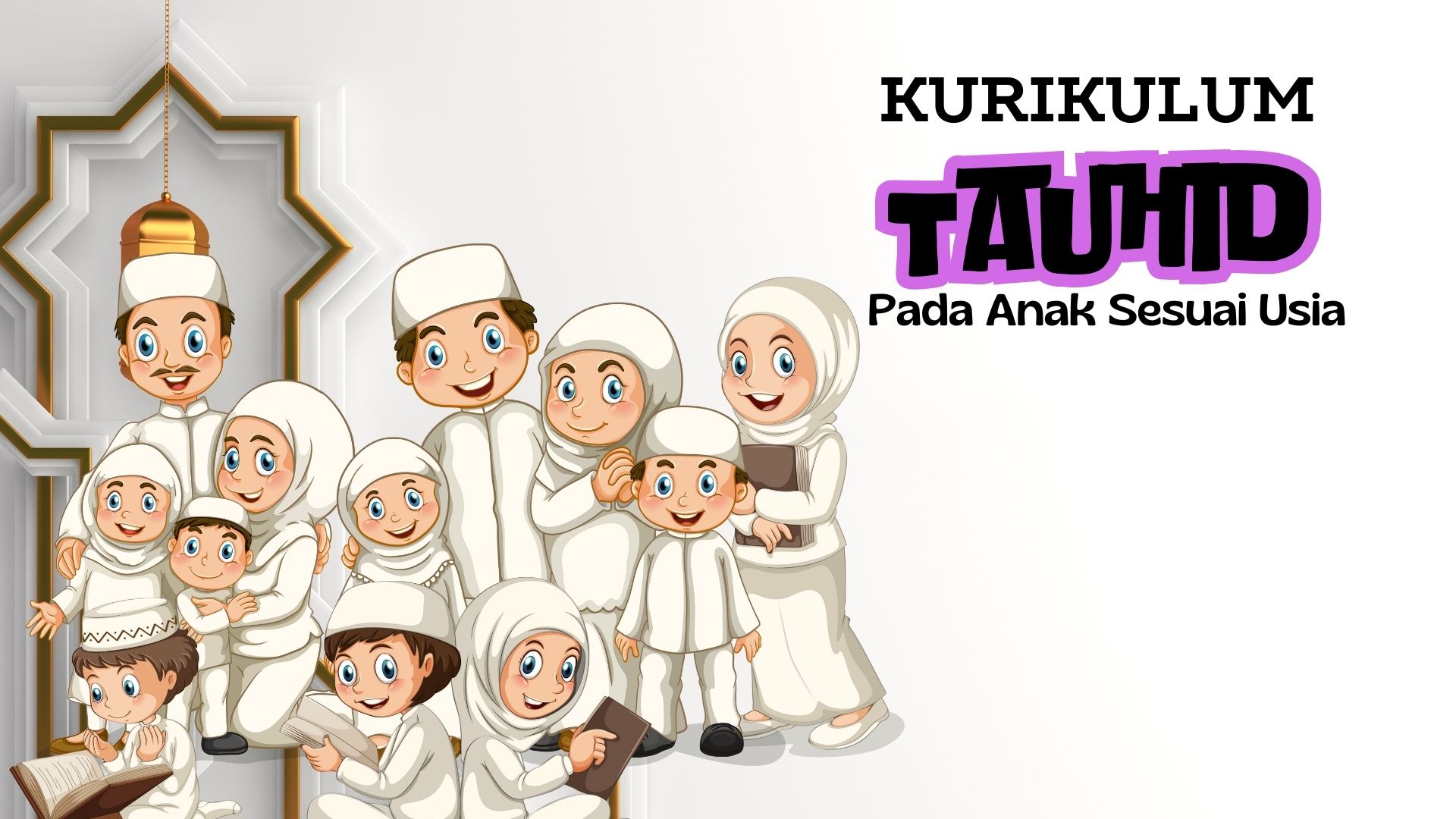 Checklist Kurikulum Tauhid pada Anak Sesuai Usia, Yuk Bekali Anak Pondasi Agama Sesuai Syariat Islam