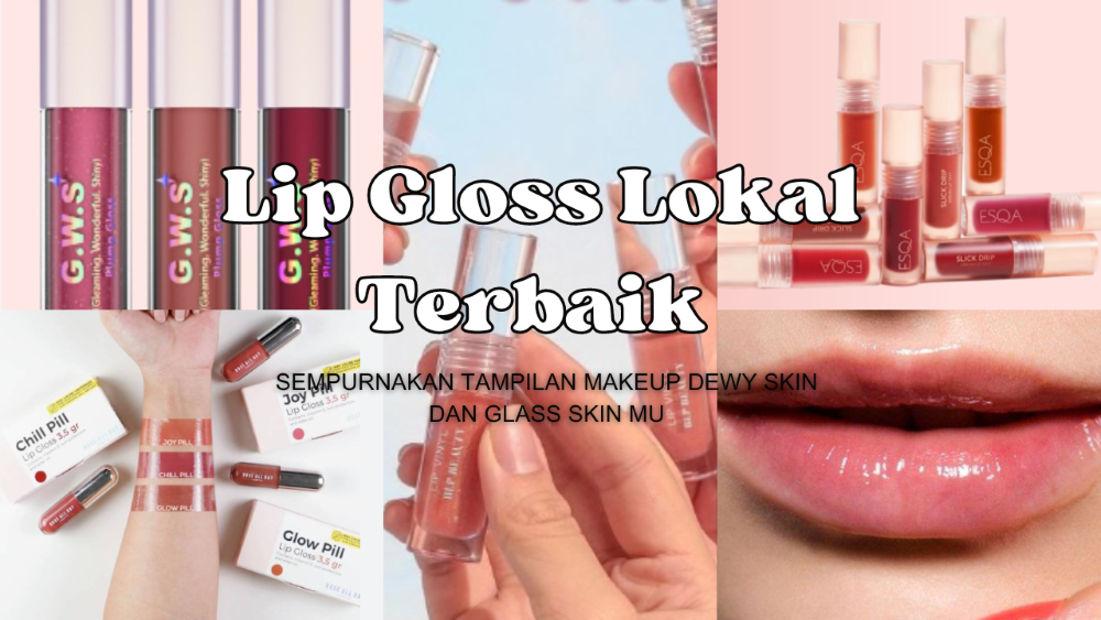 Rekomendasi Lip Gloss Lokal Terbaik Sempurnakan Tampilan Makeup Glass Skin dan Dewy Skin Mu