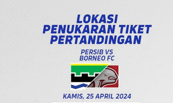 Catat. Lokasi Penukaran Tiket Jika Ingin Nonton Persib Vs Borneo FC Hari Ini