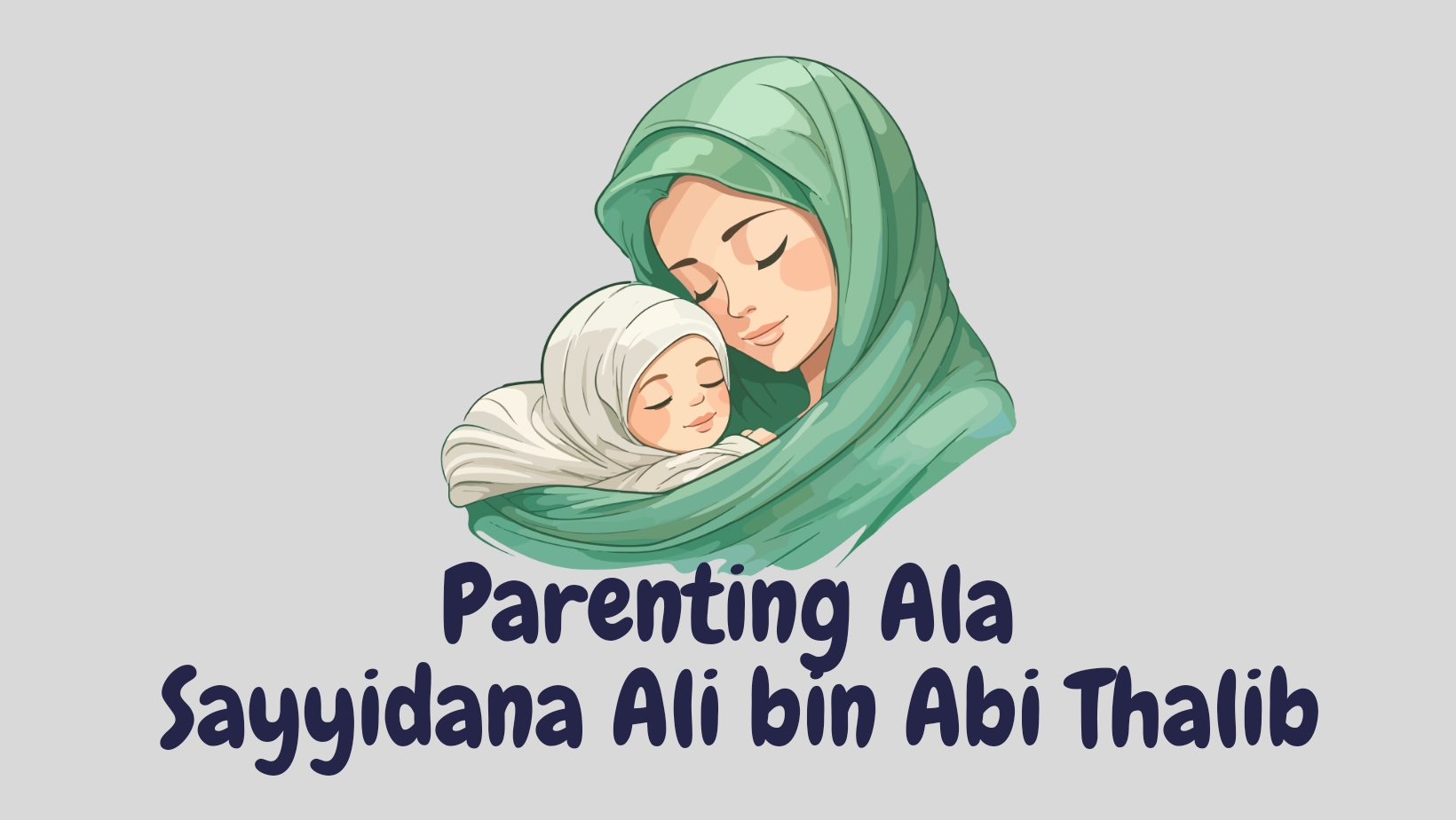 Parenting Ala Sayyidina Ali Bin Abi Thalib Ini Bantu Bunda Sukses Dalam Mendidik Anak