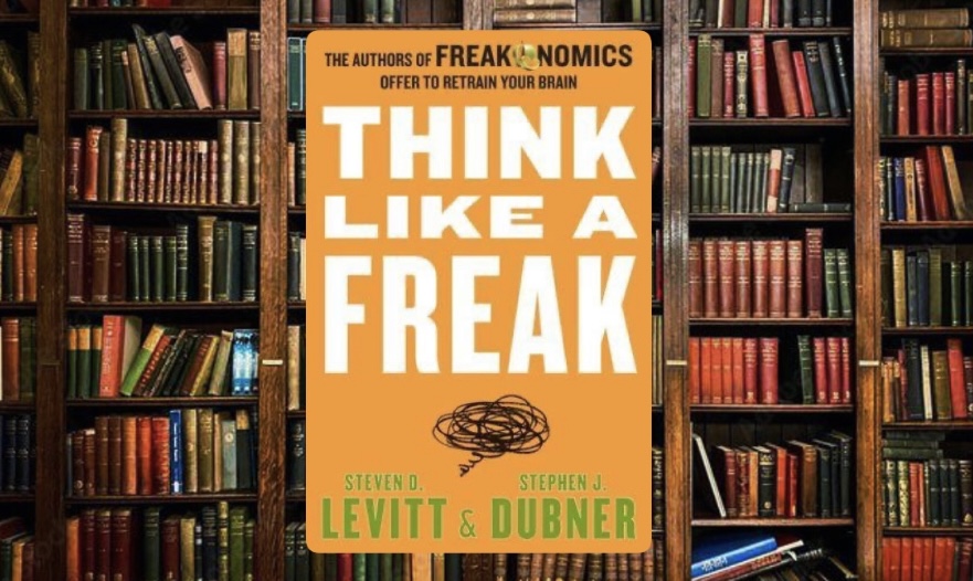 Think Like A Freak: Kenapa Cara Berpikir “Aneh” Bisa Lebih Benar dari yang Normal?