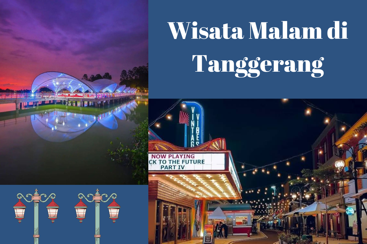 5 Tempat Wisata Malam di Tangerang yang Menarik untuk Dikunjungi dan Tentunya Instagramable