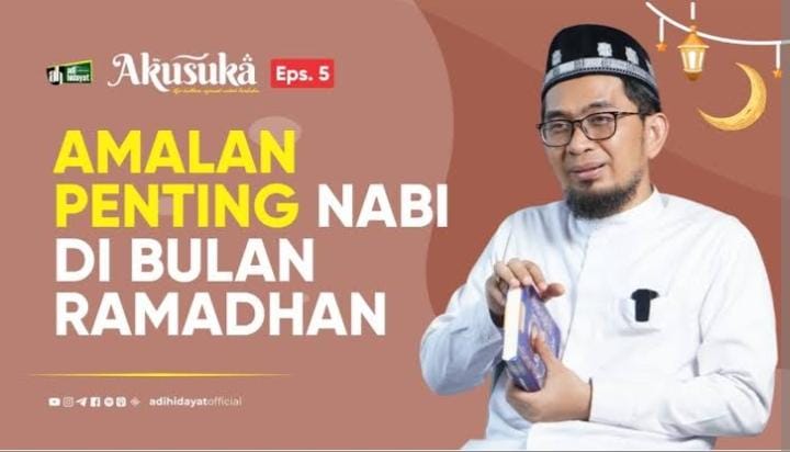 Jangan Sampai Terlewat! Amalan Penting Nabi di Bulan Ramadan yang Diungkap Ustadz Adi Hidayat