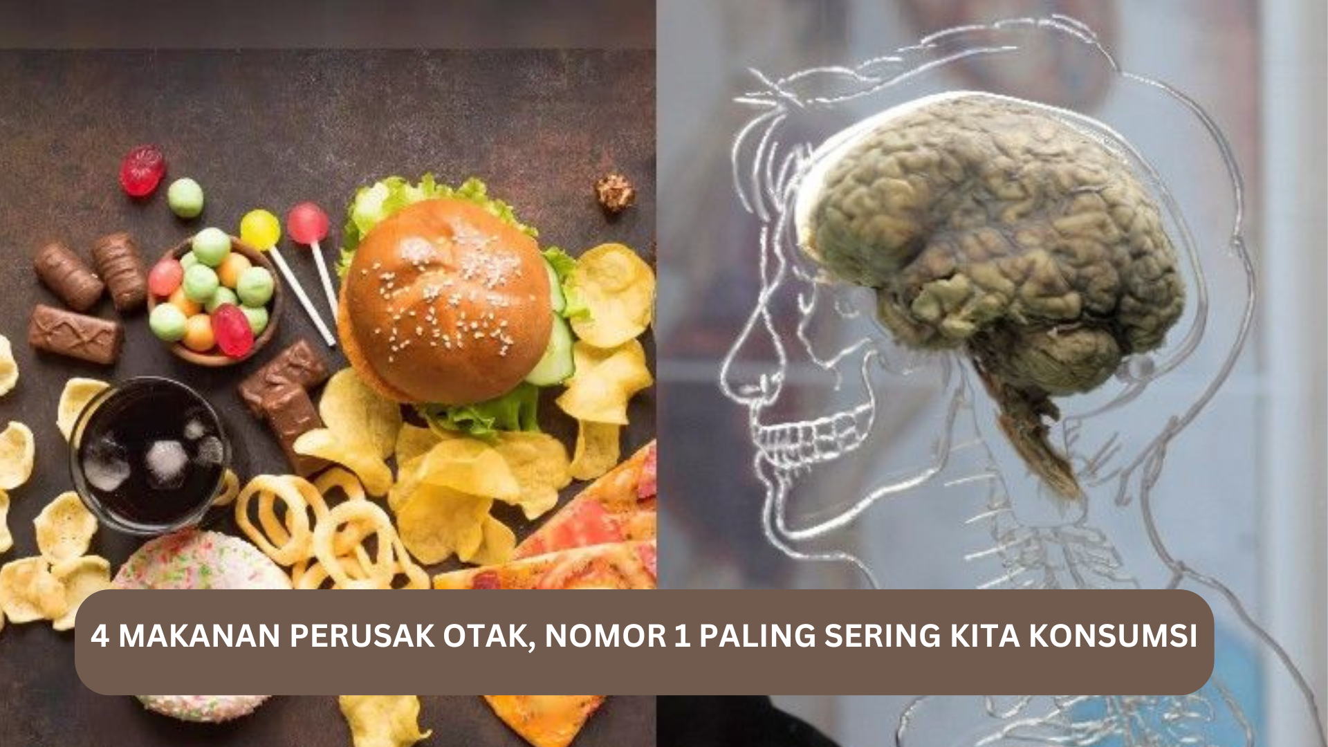 4 Makanan Perusak Otak, Nomor 1 Paling Sering Kita Konsumsi, Yuk Simak..