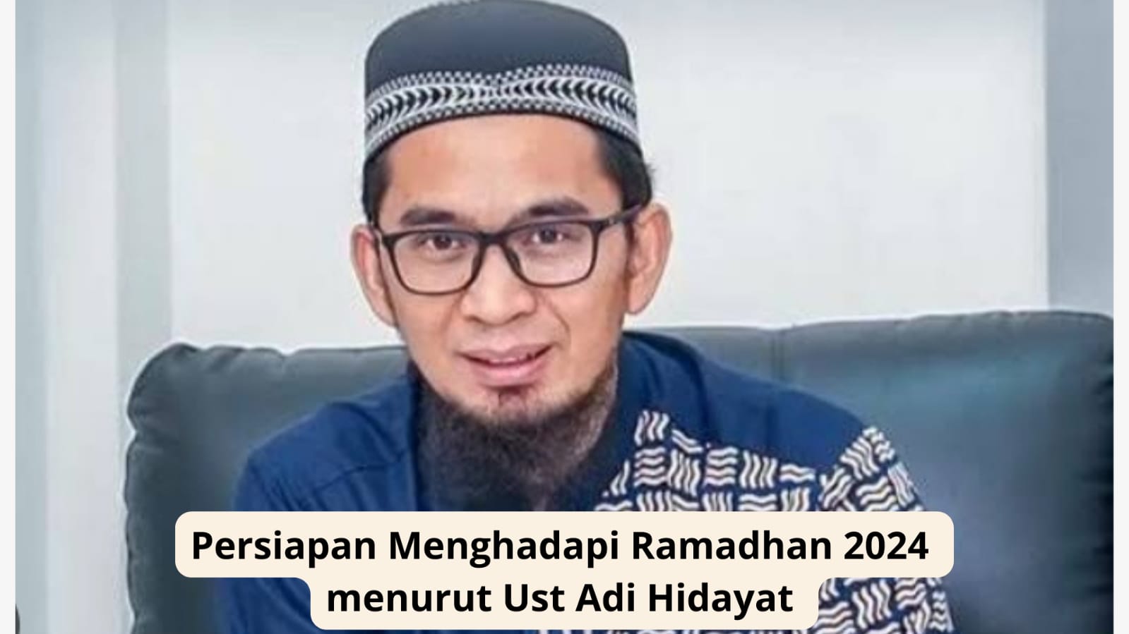 Bulan Ramadhan 2024 Sudah di Depan Mata, Ustadz Adi Hidayat Ingatkan Umat Muslim untuk Mempersiapkan Ini