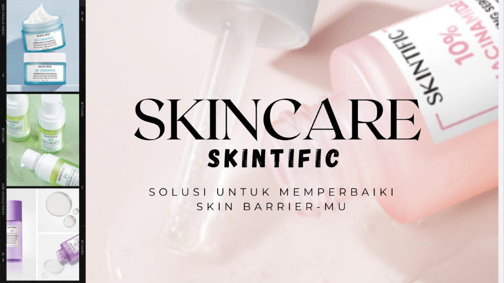 Rekomendasi Produk Skincare Skintific, Solusi untuk Memperbaiki Skin Barrier Agar Kulit Mulus dan Sehat