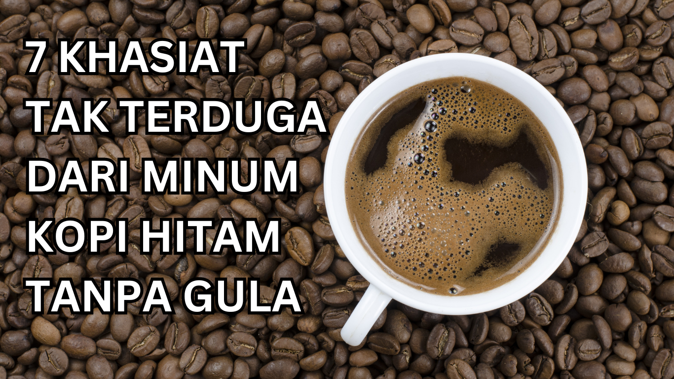 Pecinta Kopi Wajib Baca Ini, Ternyata Ada 7 Khasiat Tak Terduga Dari Minum Kopi Hitam Tanpa Gula, Yuk Simak!