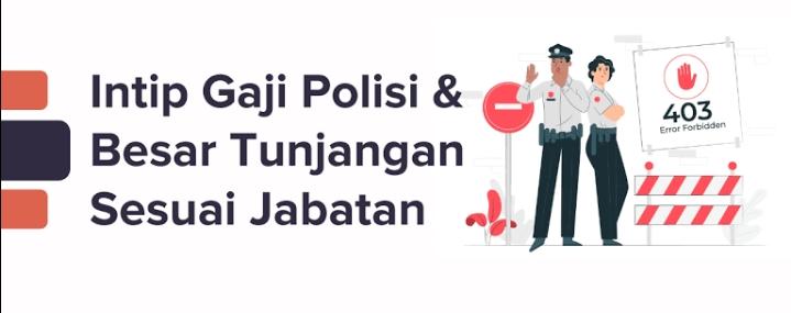 Berapa Gaji Polisi Lengkap Dengan Tunjangan Dan Lain Lain 5654