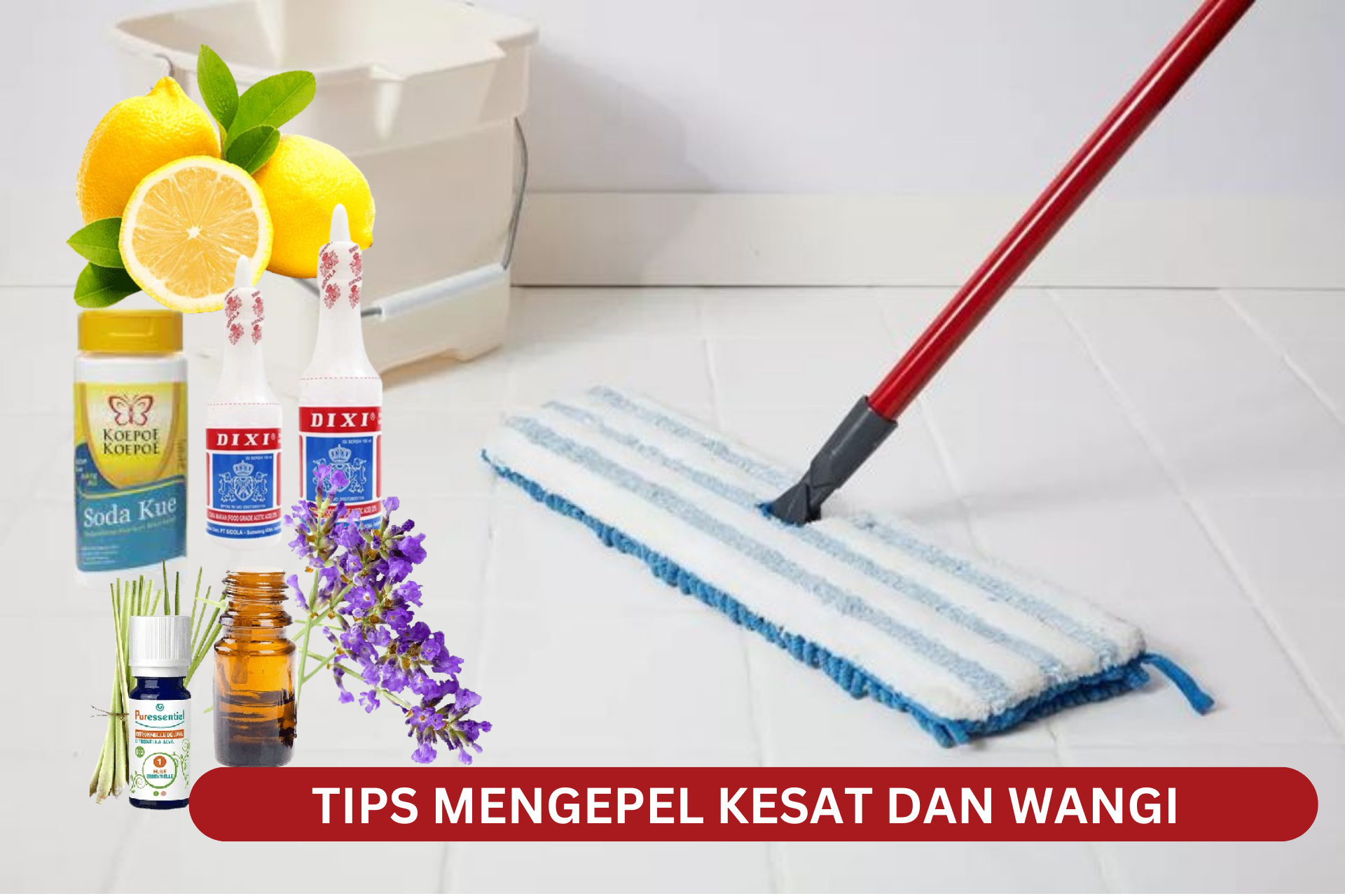 Tips Mengepel Lantai Agar Kesat dan Wangi, Cukup dengan Bahan Dapur, Begini Caranya...