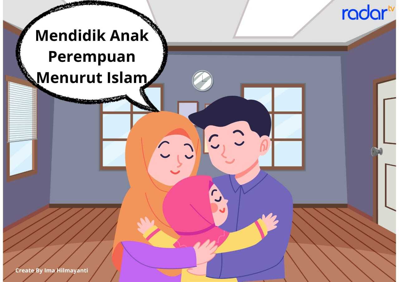 Cara Mendidik Anak Perempuan Menurut Islam, Bedakan Dengan Anak Laki-Laki