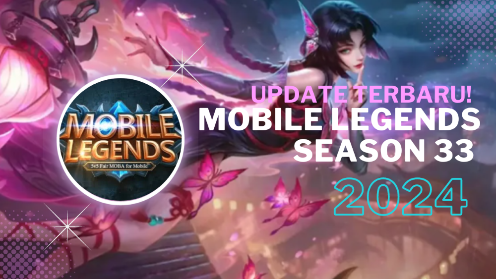 Mobile Legends Season 33 Kamu Harus Tau, Ini Dia yang Terbaru di Season 33 Ini!