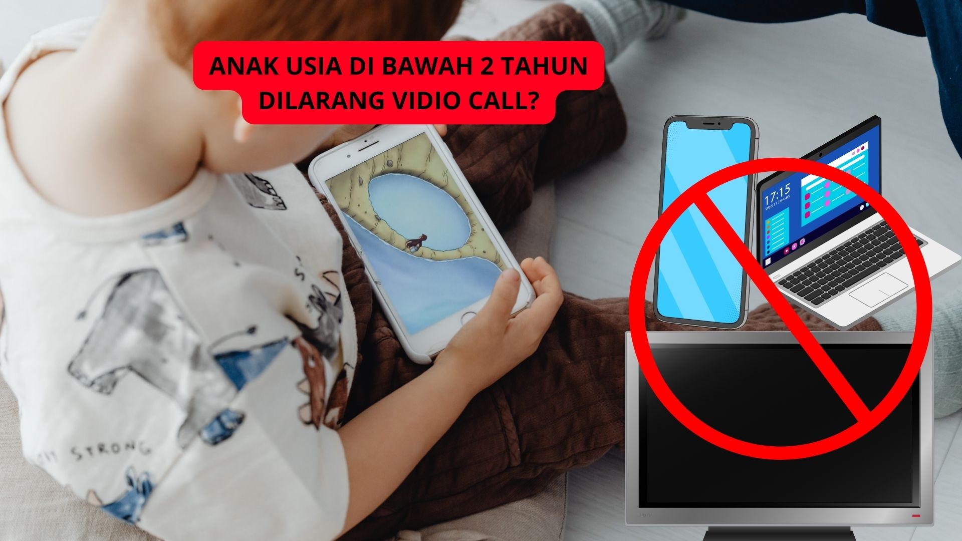 Benarkah Anak Kecil Di Bawah 2 Tahun Tidak Boleh Pegang Handphone, Video Call? Ini Penjelasannya...