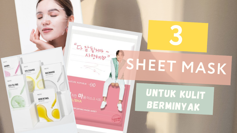 Rekomendasi Sheet Mask untuk Kulit Berminyak Pilihan Terbaik untuk Kulit Bersih Bebas Minyak 
