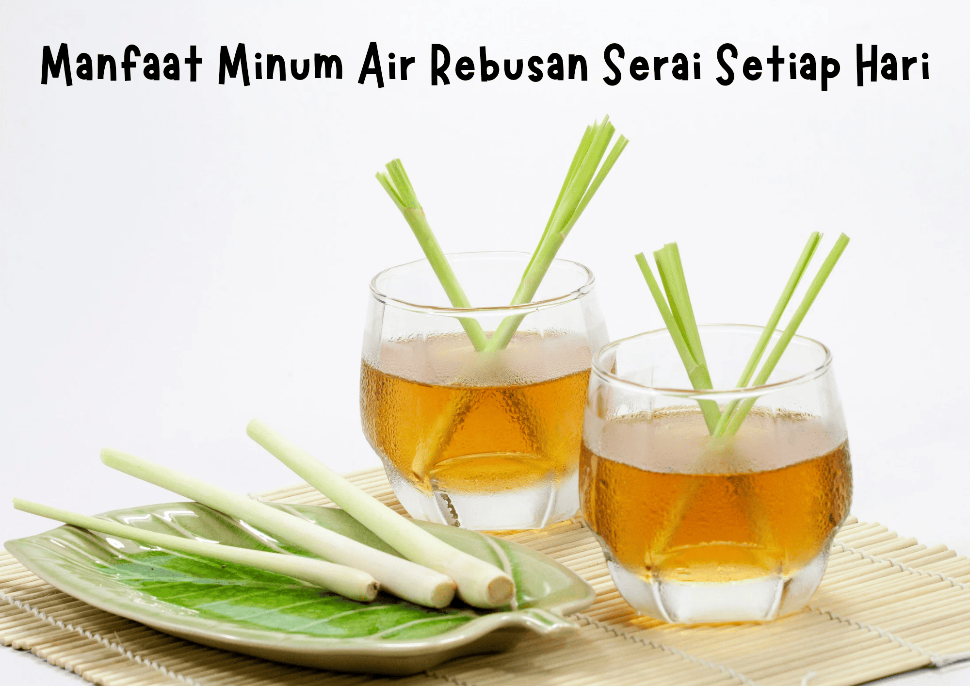 7 Manfaat Minum Air Rebusan Serai Setiap Hari, Rasakan Perubahan yang Akan Terjadi Pada Tubuhmu