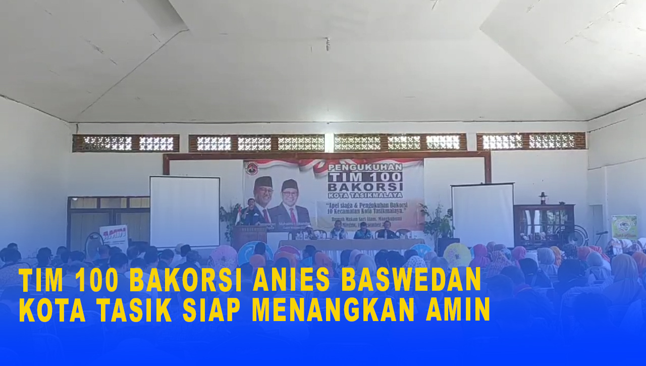 Tim 100 Bakorsi Anies Baswedan Kota Tasikmalaya Siap Menangkan Pasangan AMIN