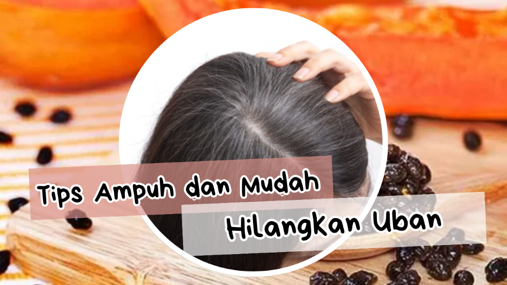 Tips Ampuh dan Mudah Hilangkan Uban dengan Bahan Dapur Rambut Kembali Hitam Alami