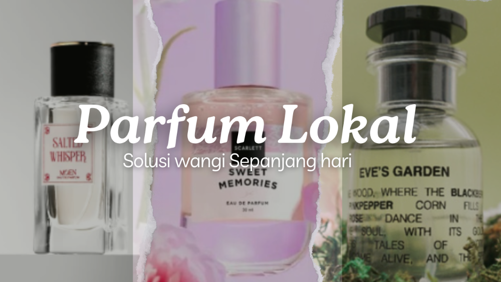 Rekomendasi Parfum Lokal yang Memikat dengan Wangi Awet Sepanjang Hari