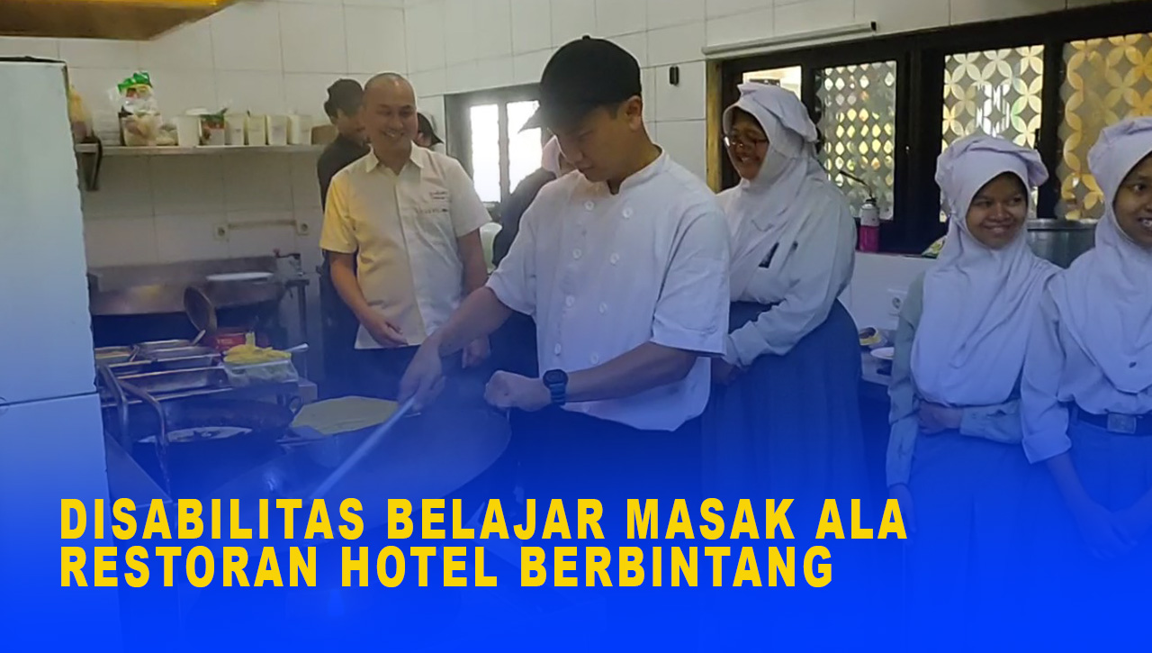 Punya Potensi Besar, Anak Disabilitas Belajar Masak Ala Restoran Hotel Berbintang