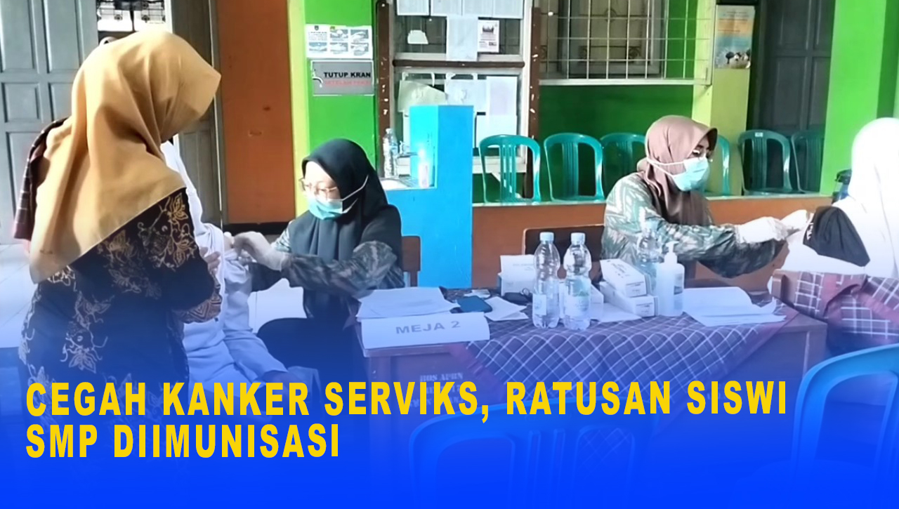 Cegah Kanker Serviks, Ratusan Siswi SMP Diimunisasi, Imunisasi Sasar Siswi Kelas 9