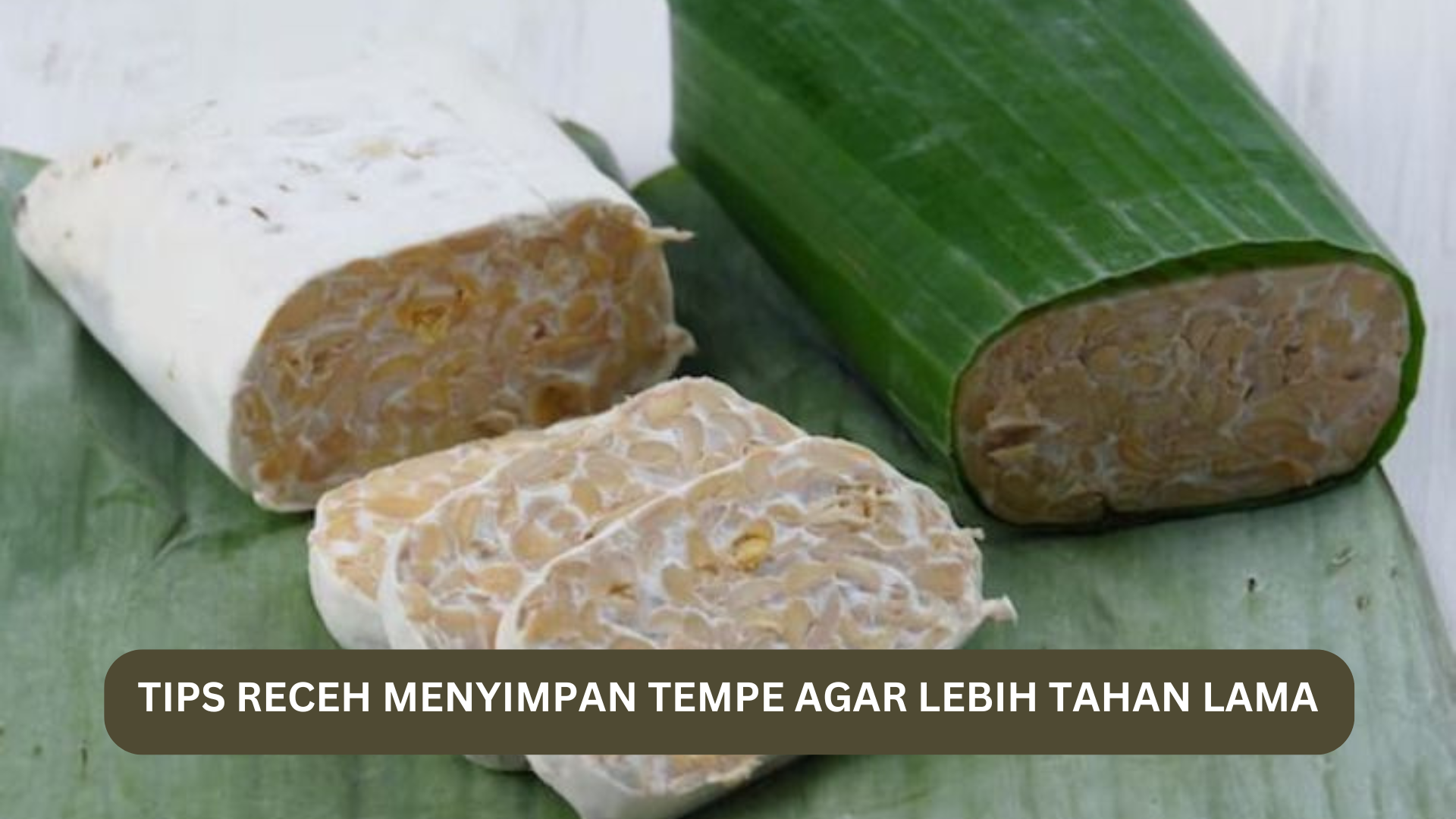 Jangan Langsung Masukin Kulkas, Ini Tips Receh Menyimpan Tempe Agar Lebih Tahan Lama