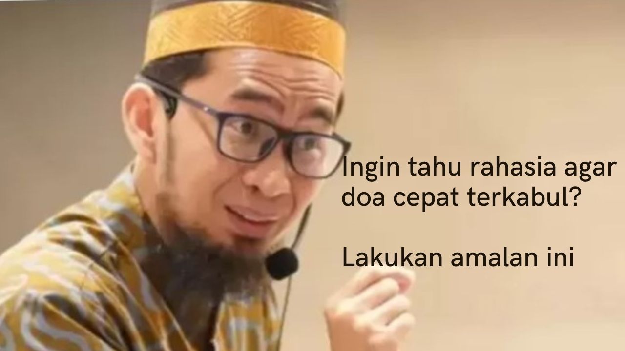 Rahasia Doa Cepat Terkabul, Ustadz Adi Hidayat Beri Amalan ini Untuk Dilakukan Secara Konsisten