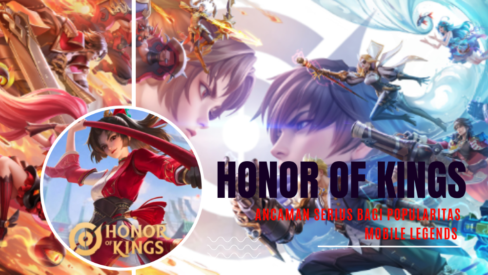 Game Honor of Kings Ancaman Serius bagi Popularitas Mobile Legends Yuk Simak Selengkapnya!