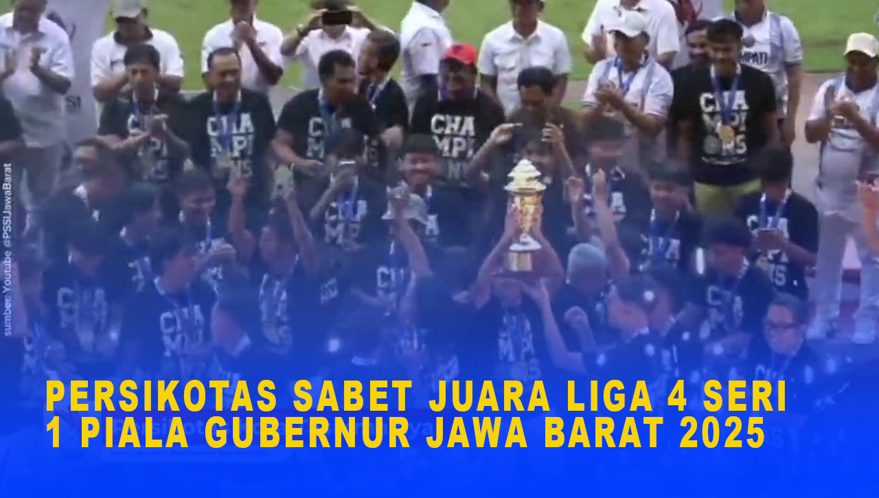 Cetak Sejarah Baru, Persikotas Sabet Juara Liga 4 Seri 1 Piala Gubernur Jawa Barat 2025