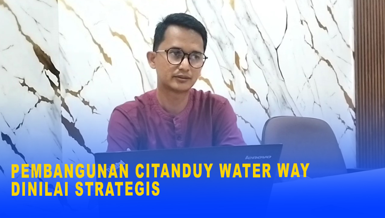 Pembangunan Citanduy Water Way dinilai Strategis, Uji Kelayakan dan Transparansi Jadi Syarat Promosi