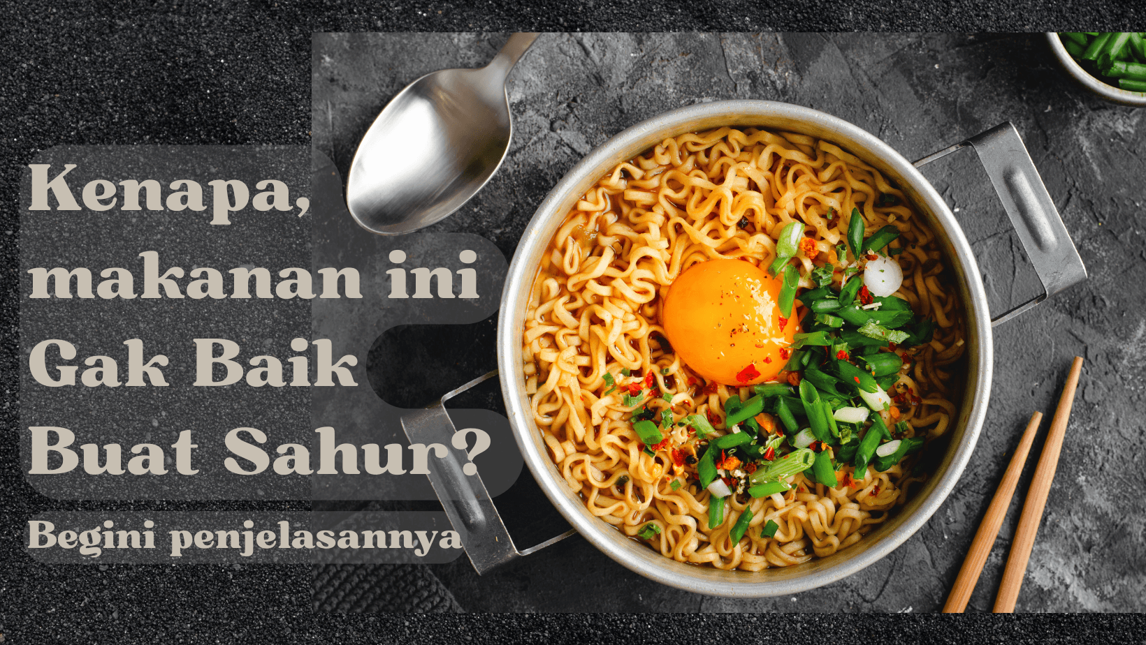 7 Deretan Makanan Yang Harus Dihindari Saat Sahur, Salah Satunya Mie Instan, Ini Penjelasannya...