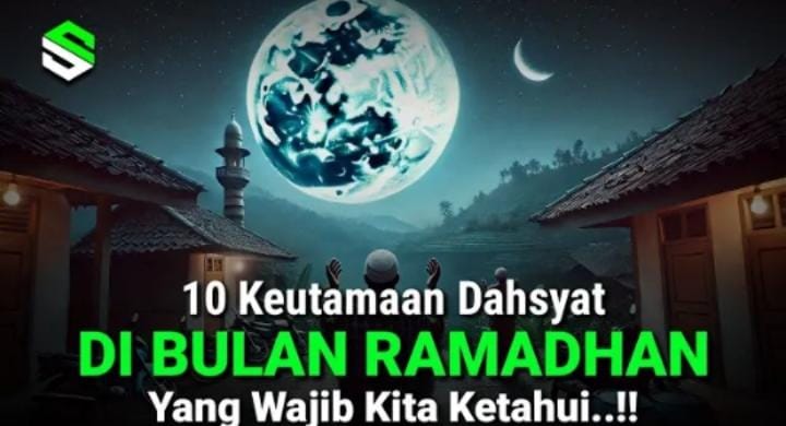 10 Keutamaan Bulan ramadan Menurut Al-Qur'an dan Hadis