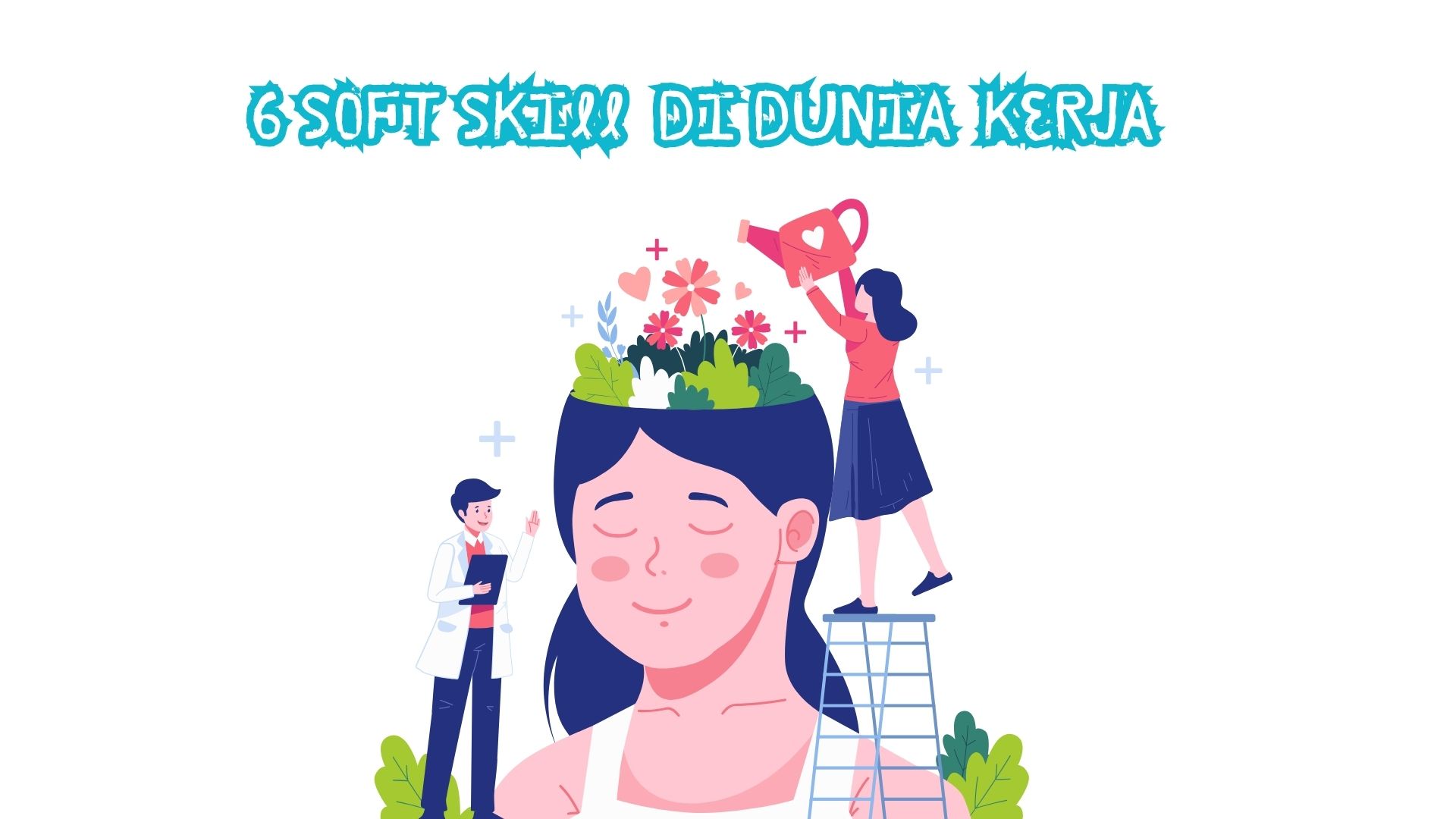 Fresh Graduated Wajib Tahu, Ini Dia 6 Soft Skill yang Wajib Kamu Miliki Sebelum Masuk Dunia Kerja