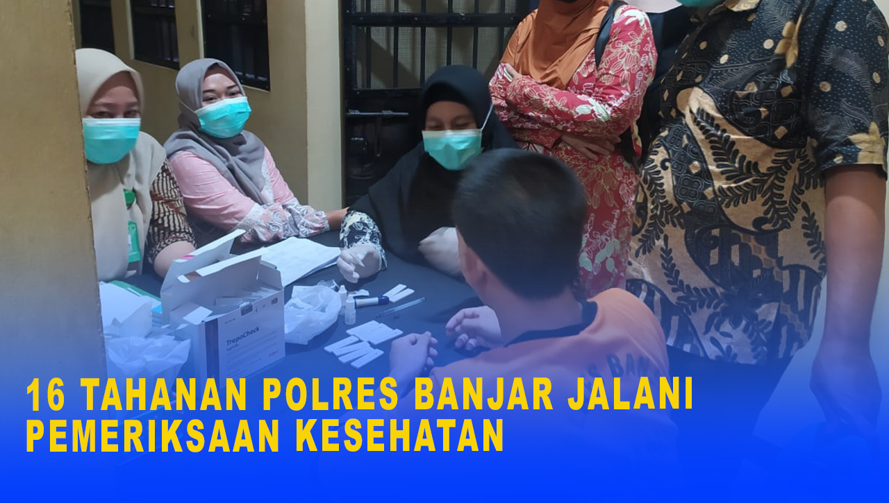 16 Tahanan Polres Banjar Jalani Pemeriksaan Kesehatan, Cegah Penyakit Menular Antar Tahanan
