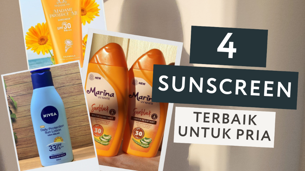 Rekomendasi Sunscreen Terbaik untuk Pria Atasi Kulit Kusam Efektif Melindungi Kulit dari Sinar UVA dan UVB