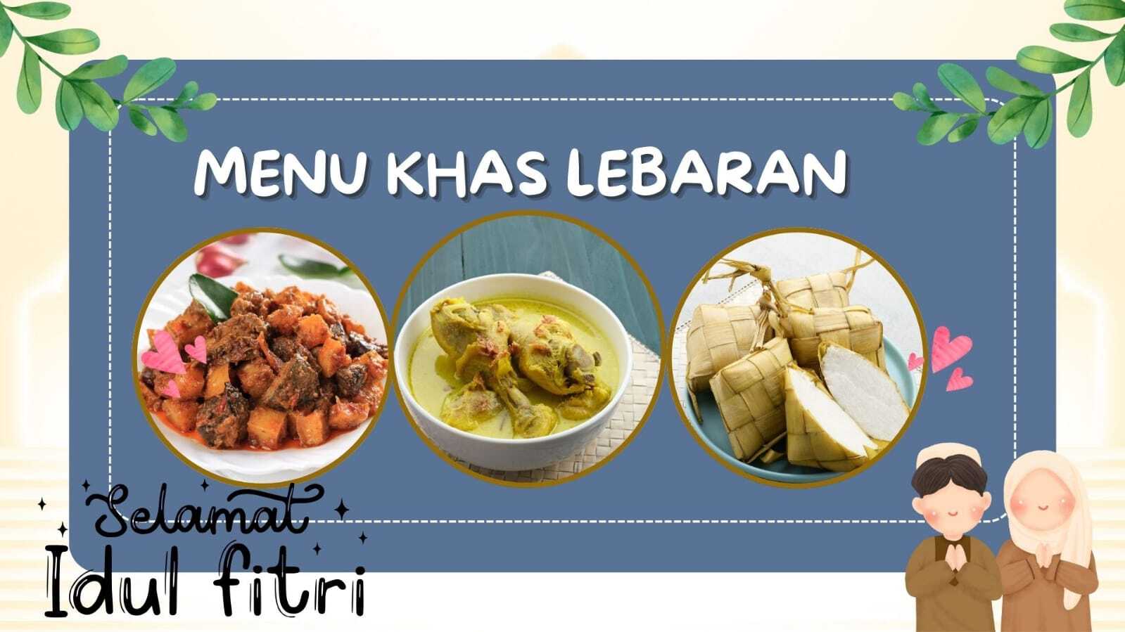 Bingung Lebaran Nanti Masak Apa? Berikut Ini Rekomendasi Menu Khas Lebaran yang Wajib Kamu Tahu