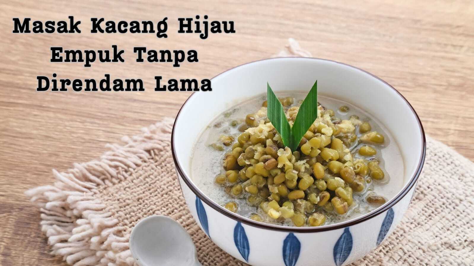 Tips Masak Kacang Hijau Empuk Tanpa Direndam Lama, Kuncinya Ada Pada Proses Perebusan, Yuk Simak