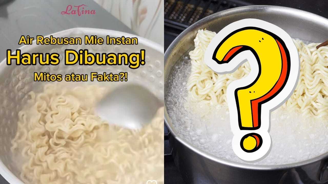 Air Rebusan Mie Harus Dibuang? Mitos atau Fakta? Yuk Simak Apa Kata Para Ahli 