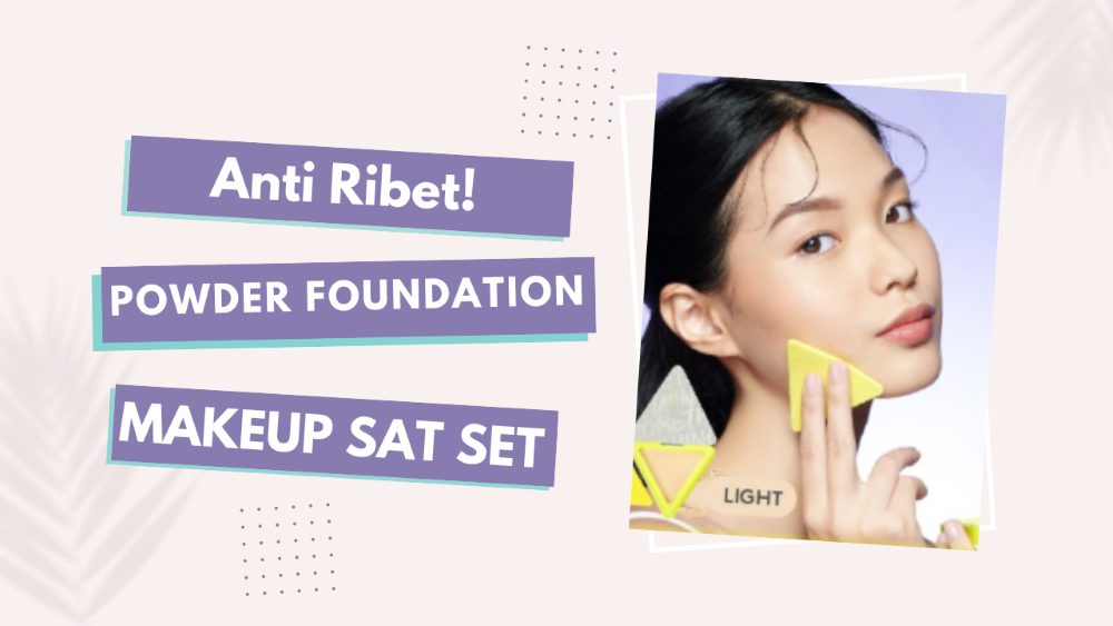Anti Ribet! Dengan Powder Foundation Terbaik, Bikin Makeup Sat Set Tanpa Butuh Waktu Lama
