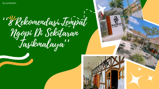 8 Tempat Ngopi Enak Di Sekitaran Tasikmalaya, Lokasinya Mudah Dijangkau, Cocok Buat Healing Hilangkap Penat