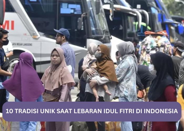 10 Tradisi Unik Saat Lebaran Idul Fitri di Indonesia, di Daerah Kamu Masih Ada?