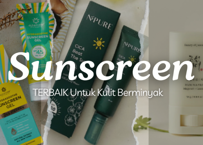 Sunscreen Terbaik untuk Kulit Berminyak, Tanpa meninggalkan sensasi lengket atau whitecast