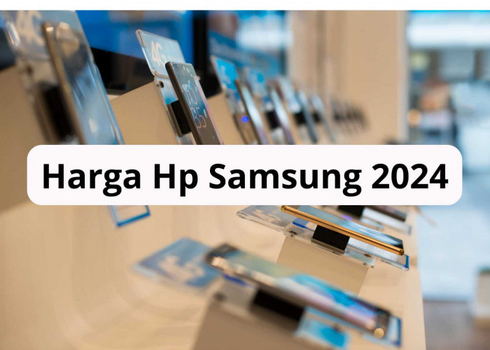 Update Daftar Harga HP Samsung Januari 2024