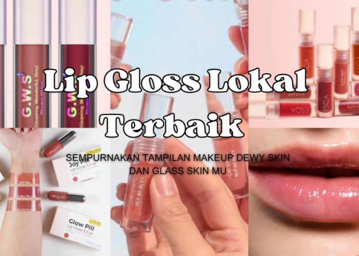 Rekomendasi Lip Gloss Lokal Terbaik Sempurnakan Tampilan Makeup Glass Skin dan Dewy Skin Mu