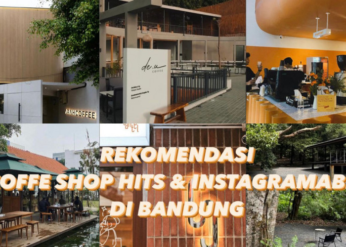 Rekomendasi 5 Cafe Hits yang Wajib  Dikunjungi Saat Liburan Ke Bandung, Tempatnya Dijamin Instagramable 