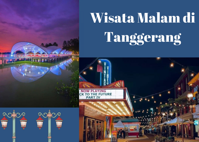 5 Tempat Wisata Malam di Tangerang yang Menarik untuk Dikunjungi dan Tentunya Instagramable
