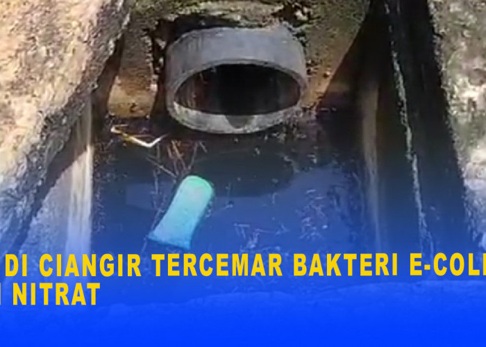 Air di Ciangir Tercemar Bakteri E-Coli dan Nitrat, Warga Diimbau Periksakan Diri Jika Alami Gangguan Kesehatan