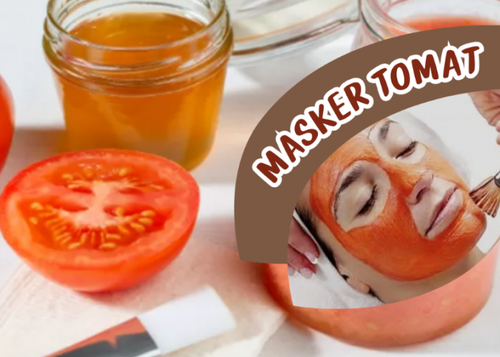 Cara Buat Masker Tomat Ampuh Atasi Wajah Kusam dan Flek Hitam, Wajah Mulus Bebas Flek