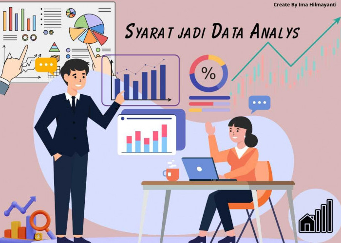 Apa Itu Data Analyst? Bagaimana Cara Kerjanya Dan Syarat Jadi Data Analyst Dibahas Disini