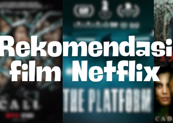 Rekomendasi 5 Film Netflix: Selain Seru Deretan Film ini Bisa Bikin Kamu  Jengkel